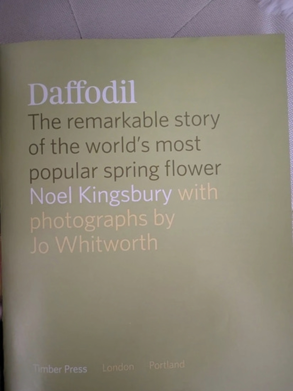 Timber Press Daffodil: The Remarkable Story of the World's Most Popular Spring